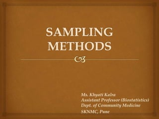 Ms. Khyati Kalra
Assistant Professor (Biostatistics)
Dept. of Community Medicine
SKNMC, Pune
 
