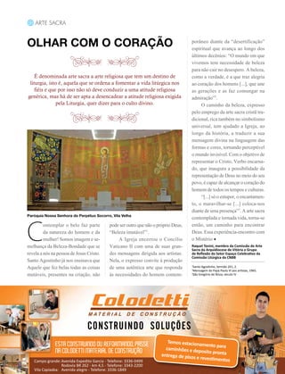 arte sacra


Olhar com o coração                                                                   porâneo diante da “desertificação”
                                                                                      espiritual que avança ao longo dos
                                                                                      últimos decênios: “O mundo em que
                                                                                      vivemos tem necessidade de beleza
                                                                                      para não cair no desespero. A beleza,
    É denominada arte sacra a arte religiosa que tem um destino de                    como a verdade, é a que traz alegria
 liturgia, isto é, aquela que se ordena a fomentar a vida litúrgica nos               ao coração dos homens [...], que une
    fiéis e que por isso não só deve conduzir a uma atitude religiosa                 as gerações e as faz comungar na
genérica, mas há de ser apta a desencadear a atitude religiosa exigida                admiração”2.
               pela Liturgia, quer dizer para o culto divino.                         	 O caminho da beleza, expresso
                                                                                      pelo emprego da arte sacra cristã tra-
                                                                                      dicional, rica também no simbolismo
                                                                                      universal, tem ajudado a Igreja, ao
                                                                                      longo da história, a traduzir a sua
                                                                                      mensagem divina na linguagem das
                                                                                      formas e cores, tornando perceptível
                                                                                      o mundo invisível. Com o objetivo de
                                                                                      representar o Cristo, Verbo encarna-
                                                                                      do, que inaugura a possibilidade da
                                                                                      representação de Deus no meio do seu
                                                                                      povo, é capaz de alcançar o coração do
                                                                                      homem de todos os tempos e culturas.
                                                                                      	 “[...] só o estupor, o encantamen-
                                                                                      to, o maravilhar-se [...] coloca-nos
                                                                                      diante de uma presença”3. A arte sacra
paróquia Nossa Senhora do Perpétuo Socorro, Vila Velha
                                                                                      contemplada e tornada vida, torna-se


C
         ontemplar o belo faz parte          pode ser outro que não o próprio Deus,   então, um caminho para encontrar
         da natureza do homem e da           “Beleza imutável”1.                      Deus. Essa experiência-encontro com
         mulher! Somos imagem e se-          	 A Igreja encerrou o Concílio           o Mistério
melhança da Beleza-Bondade que se            Vaticano II com uma de suas gran-        Raquel Tonini, membro da Comissão de Arte
                                                                                      Sacra da Arquidiocese de Vitória e Grupo
revela a nós na pessoa de Jesus Cristo.      des mensagens dirigida aos artistas.     de Reflexão do Setor Espaço Celebrativo da
                                                                                      Comissão Litúrgica da CNBB
Santo Agostinho já nos ensinava que          Nela, o expresso convite à produção
Aquele que fez belas todas as coisas         de uma autêntica arte que responda       Santo Agostinho, Sermão 241, 2.
                                                                                      1

                                                                                      Mensagem do Papa Paulo VI aos artistas, 1965.
                                                                                      2

mutáveis, presentes na criação, não          às necessidades do homem contem-         São Gregório de Nissa, século IV
                                                                                      3




                                Construindo Soluções
                                                                           Temos estacionam
               Esta construindo ou reformando, passe                                          ento para
                                                                          caminhões e depo
               na colodetti material de construção                                           sito pronta
                                                                        entrega de pisos
                                                                                         e revestimentos
   Campo grande:	Avenida Expedito Garcia - Telefone: 3336-0499
   	               Rodovia BR 262 - km 4,5 - Telefone: 3343-2200
   Vila Capixaba:	 Avenida alegre - Telefone: 3336-1849
 