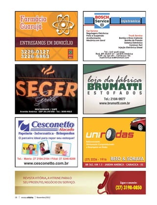 Revista Vitória, a vitrine para o
       seu produto, negócio ou serviço.      Ligue e anuncie:
                                           (27) 3198-0850
18   revista vitória   Novembro/2012
 