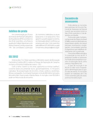 acontece




                                                                                         Encontro de
                                                                                         assessores
                                                                                         	    Estão abertas as inscrições
                                                                                         para participar do Encontro Na-
                                                                                         cional de Assessores da Pastoral
Jubileu de prata                                                                         Juvenil, que acontece entre os
                                                                                         dias 29 de novembro e 2 de de-
	    Em comemoração aos 25 anos                   do momento celebrativo os atuais       zembro, em Brasília.
do Instituto de Pastoral Catequética              Ipaquianos e ex-ipaquianos. Para       	    Promovido pela Conferên-
da Arquidiocese (IPAC) acontece no                garantir sua participação no evento,   cia Nacional dos Bispos do Brasil
dia 24 de novembro, uma festa na                  os interessados devem confirmar sua    (CNBB), o evento é destinado aos
quadra do Colégio Agostiniano, em                 presença até o dia 12 de novembro      responsáveis adultos de (arqui)
Vitória. O evento começa a partir das             pelo telefone (27) 3025.6265 ou pelo   dioceses, movimentos, congre-
14h. São convidados a participar                  e-mail mitra.catequese@aves.org.br.    gações, comunidades, pastorais
                                                                                         e organismos que trabalham di-
                                                                                         retamente com a juventude.
                                                                                         	    O encontro reflete a temática
                                                                                         “A Juventude no Ano da Fé”. A
EEJ 2012                                                                                 proposta é auxiliar os assessores
	    Entre os dias 15 e 18 de novembro, o Ministério Jovem da Renovação                  na missão de acompanhar os jo-
Carismática Católica (RCC), realiza no Parque de Exposição de Carapina,                  vens na educação da fé, como
                                                                                         orienta o Papa Bento XVI.
na Serra, o Encontro Estadual de Jovens – EEJ.
                                                                                         	    A taxa de inscrição é de
	    Com o tema “Jovem tu me amas: apascenta as minhas ovelhas”,
                                                                                         R$220. O valor inclui hospeda-
o evento deste ano pretende reunir, aproximadamente, 15 mil jovens
                                                                                         gem e alimentação para os qua-
capixabas. Na programação do encontro, shows católicos, workshops,                       tro dias de evento. As inscrições
Missas e pregações. A animação ficará por conta do Ministério Santuário,                 podem ser realizadas até o dia
Ministério Bem Aventurada e Banda Rezza. A inscrição custa R$25,00 e                     10 de novembro pelo site www.
pode ser feita no dia do encontro.                                                       jovensconectados.org.br.




            ABBA PAI
         ARTIGOS RELIGIOSOS CATÓLICOS
     Livros, Cd’s, Bíblias, Imagens, Crucifixos, Lembranças para:
               Batismo, 1ª Eucaristia, Crisma e outros.

                      Rua Eugênio Ramos, 656
                    Jardim da Penha - Vitória - ES
                        Telefax (27) 3235-2344
               (próximo a igreja São francisco de assis)




28      revista vitória   Novembro/2012
 