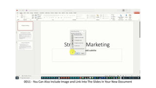 0011 - You Can Also Include Image and Link Into The Slides In Your New Document
 