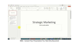 0001 - Convert Your Presentation To a Text Only Document
 