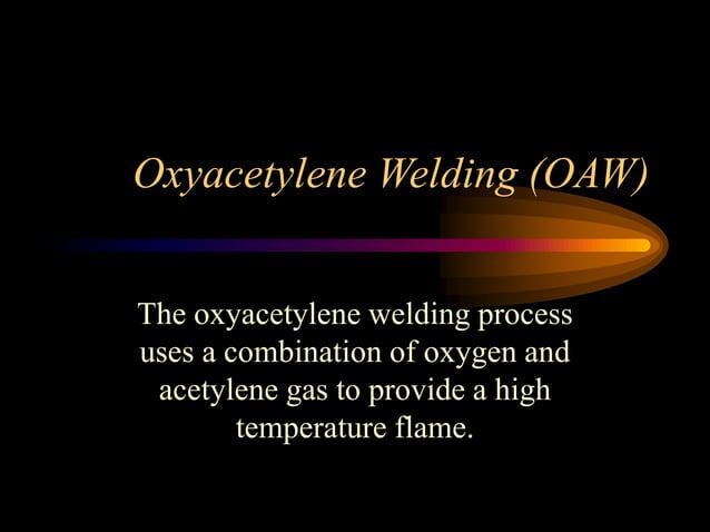 Oxy Acetylene Welding Procedure ............ | PPT | Chemistry | Science
