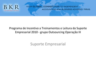 Programa de Incentivo a Treinamentos e Leitura da Suporte Empresarial 2010 - grupo Outsourcing Operação III Suporte Empresarial 