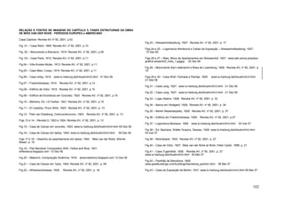 102
RELAÇÃO E FONTES DE IMAGENS DO CAPÍTULO 3: FASES ESTRUTURAIS DA OBRA
DE MIES VAN DER ROHE - PERÍODOS EUROPEU e AMERICANO
Capa Capítulo: Revista AV nº 92, 2001, p.02
Fig. 01 – Casa Riehl, 1906: Revista AV, nº 92, 2001, p.10
Fig. 02 – Monumento a Bismarck, 1910: Revista AV, nº 92, 2001, p.09
Fig. 03 – Casa Perls, 1912: Revista AV, nº 92, 2001, p.11
Fig.04 – Villa Krooler-Muller, 1913: Revista AV, nº 92, 2001, p.11
Fig.05 – Casa Mies, Croqui, 1914: Revista AV, nº 92, 2001, p.11
Fig.06 – Casa Urbig, 1915: www.tu-harburg.de/b/kuehn/lm3.html 01 Nov 06
Fig.07 – Friedrickstrasse, 1915: Revista AV, nº 92, 2001, p.14
Fig.08 – Edifício de Vidro, 1915: Revista AV, nº 92, 2001, p.15
Fig.09 – Edifício de Escritórios em Concreto, 1923: Revista AV, nº 92, 2001, p.15
Fig.10 – Behrens, Ed. I.G.Farben, 1921: Revista AV, nº 92, 2001, p.15
Fig.11 – El Lissitzky, Proun BGA, 1923: Revista AV, nº 92, 2001, p. 13
Fig.12 - Théo van Doesburg, Colorconstruccion, 1923: Revista AV, nº 92, 2001, p. 13
Figs.13 e 14 – Revista G, 1923 e 1924: Revista AV, nº 92, 2001, p. 13
Fig.15 – Casa de Campo em concreto, 1923: www.tu-harburg.de/b/kuehn/lm3.html 05 Dez 06
Fig.16 – Casa de Campo em tijolos, 1924: www.tu-harburg.de/b/kuehn/lm3.html 09 Dez 06
Figs.17 e 18 – Desenho do assentamento em tijolos, 1924 Mies van der Rohe, Werner
Blaser, p. 19
Fig.19 – Piet Mondrian Composition With, Yellow and Blue, 1921:
drliteratura.blogspot.com 12 Dez 06
Fig.20 – Malevich, Composição Dinâmica, 1916: alcanciadrems.blogspot.com 12 Dez 06
Fig.21 – Casa de Campo em Tijolo, 1924: Revista AV, nº 92, 2001, p. 65
Fig.22 – Afrikanischstrasse, 1925: Revista AV, nº 92, 2001, p. 18
Fig.23 – Weissenhofsiedlung, 1927: Revista AV, nº 92, 2001, p. 17
Figs.24 e 25 – Logomarca Werkbund e Cartaz da Exposição – Weissenhofsiedlung, 1927.-
15 Dez 06
Figs.26 e 27 – Mies, Bloco de Apartamentos em Weissenhof, 1927.: www:wiki.servis.pl/pokaz-
grafica:wissenhof_mies_1.jpgjpg 20 Dez 06
Fig.28 – Monumento Karl Liebknecht e Rosa de Luxemburg, 1926. Revista AV, nº 92, 2001, p.
19
Figs.29 e 30 – Casa Wolf. Fachada e Plantas, 1925: www.tu-harburg.de/b/kuehn/lm3.html
21 Dez 06
Fig.31 – Casa Lang, 1927: www.tu-harburg.de/b/kuehn/lm3.html 21 Dez 06
Fig.32 – Casa Lang, 1927: www.tu-harburg.de/b/kuehn/lm3.html 21 Dez 06
Fig.33 – Lojas Adams, 1928: Revista AV, nº 92, 2001, p. 33
Fig.34 – Banco em Stuttgard, 1928: Revista AV, nº 92, 2001, p. 34
Fig.35 – Berlim Alexanderplatz, 1929: Revista AV, nº 92, 2001, p. 27
Fig.36 – Edifício em Friedrichstrasse, 1929: Revista AV, nº 92, 2001, p.27
Fig.37 – Logomarca Bauhaus, 1926 www.tu-harburg.de/b/kuehn/lm3.html 03 mar 07
Fig.38 – Ed. Bauhaus, Walter Gropius, Dessau, 1926: www.tu-harburg.de/b/kuehn/lm3.html
03 mar 07
Fig.39 – Reichsbank, 1933: Revista AV, nº 92, 2001, p. 27
Fig.40 – Casa de Vidro, 1927: Mies van der Rohe at Work, Peter Carter, 1999, p. 21
Fig.41 – Casa Tugendhat, 1928: Revista AV, nº 92, 2001, p. 27
www.tu-harburg.de/b/kuehn/lm3.html 05 Mar 07
Fig.42 – Pavilhão de Barcelona, 1929
www.greatbuildings.com/buildings/barcelona_pavilion.html 06 Mar 07
Fig.43 – Casa da Exposição de Berlim, 1931: www.tu-harburg.de/b/kuehn/lm3.html 06 Mar 07
 