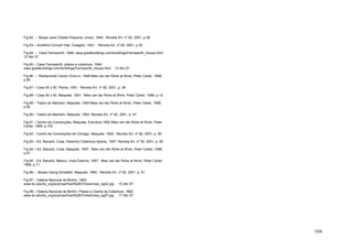 104
Fig.82 – Museu para Cidade Pequena, croqui, 1940: Revista AV, nº 92, 2001, p.38
Fig.83 – Auditório Concert Hall, Colagem, 1941: Revista AV, nº 92, 2001, p.39
Fig.84 – Casa Farnsworth, 1946: www.greatbuildings.com/buildings/Farnsworth_House.html
12 Abr 07
Fig.85 – Casa Farnsworth, pilares e cobertura, 1946:
www.greatbuildings.com/buildings/Farnsworth_House.html 13 Abr 07
Fig.86 – Restaurante Cantor Drive-in, 1946 Mies van der Rohe at Work, Peter Carter, 1999,
p.80
Fig.87 – Casa 50 x 50, Planta, 1951: Revista AV, nº 92, 2001, p. 38
Fig.88 – Casa 50 x 50, Maquete, 1951: Mies van der Rohe at Work, Peter Carter, 1999, p.13
Fig.89 – Teatro de Manhein, Maquete, 1952 Mies van der Rohe at Work, Peter Carter, 1999,
p.92
Fig.90 – Teatro de Manhein, Maquete, 1952: Revista AV, nº 92, 2001, p. 47
Fig.91 – Centro de Convenções, Maquete, Estrutura,1952 Mies van der Rohe at Work, Peter
Carter, 1999, p.103
Fig.92 – Centro de Convenções de Chicago, Maquete, 1952: Revista AV, nº 92, 2001, p. 50
Fig.93 – Ed. Bacardi, Cuba, Desenho Cobertura Apoios, 1957: Revista AV, nº 92, 2001, p. 95
Fig.94 – Ed. Bacardi, Cuba, Maquete, 1957: Mies van der Rohe at Work, Peter Carter, 1999,
p.81
Fig.95 – Ed. Bacardi, México, Vista Externa, 1957: Mies van der Rohe at Work, Peter Carter,
1999, p.71
Fig.96 – Museu Georg Schaefer, Maquete, 1960: Revista AV, nº 92, 2001, p. 51
Fig.97 – Galeria Nacional de Berlim, 1962:
www.bc.edu/bc_org/avp/cas/fnart/fa267/mies/mies_ng02.jpg 15 Abr 07
Fig.98 – Galeria Nacional de Berlim, Pilares e Grelha da Cobertura, 1962:
www.bc.edu/bc_org/avp/cas/fnart/fa267/mies/mies_ng07.jpg 17 Abr 07
 