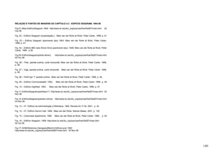 140
RELAÇÃO E FONTES DE IMAGENS DO CAPÍTULO 4.3 : EDIFÍCIO SEAGRAM, 1954-56
Fig.01–Mies,EdifícioSeagram,1954: http//www.bc.edu/bc_org/avp/cas/fnart/fa267/mies.html 20
Out 06
Fig. 02 – Edifício Seagram (implantação) ). Mies van der Rohe at Work, Peter Carter, 1999, p. 61
Fig. 03 – Edifício Seagram (pavimento tipo) 1943: Mies van der Rohe at Work, Peter Carter,
1999, p. 61
Fig. 04 – Edifício 860 Lake Shore Drive (pavimento tipo), 1948: Mies van der Rohe at Work, Peter
Carter, 1999, p.38
Fig.05–EdifícioSeagram(pilotis,térreo). http//www.bc.edu/bc_org/avp/cas/fnart/fa267/mies.html
02 Fev 08
Fig. 06 – Pilar, parede-cortina, corte horizontal. Mies van der Rohe at Work, Peter Carter, 1999,
p. 48
Fig. 07 – Viga, parede-cortina, corte horizontal. Mies van der Rohe at Work, Peter Carter, 1999,
p. 48
Fig. 08 – Perfil tipo “I” parede-cortina: Mies van der Rohe at Work, Peter Carter, 1999, p. 49
Fig. 09 – Edifício Commonwealth, 1952: . Mies van der Rohe at Work, Peter Carter, 1999, p. 49
Fig. 10 – Edifício Highfield, 1953: . Mies van der Rohe at Work, Peter Carter, 1999, p. 47
Fig.11–EdifícioSeagram(perfistipo“I”) http//www.bc.edu/bc_org/avp/cas/fnart/fa267/mies.html 03
Nov 06
Fig.12–EdifícioSeagram(parede-cortina) http//www.bc.edu/bc_org/avp/cas/fnart/fa267/mies.html
03 Nov 06
Fig. 13 – IIT, Edifício da Administração e Biblioteca, 1945: Revista AV nº 92, 2001, p. 34
Fig. 14 – IIT, Edifício Alumni Hall, 1946: Mies van der Rohe, Wemer Blaser, 2001, p. 135
Fig. 15 – Colonnade Apartments, 1956: Mies van der Rohe at Work, Peter Carter, 1999, p. 49
Fig. 16 – Edifício Seagram, 1958: http//www.bc.edu/bc_org/avp/cas/fnart/fa267/mies.html
04 Out 06
Fig.17–SOM(Skidmore,OwingsandMerril),EdifícioLever,1952:
http//www.bc.edu/bc_org/avp/cas/fnart/fa267/mies.html 03 Nov 06
 