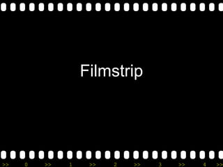 Filmstrip 
>> 0 >> 1 >> 2 >> 3 >> 4 >> 
 