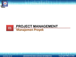 PROJECT MANAGEMENT
Manajemen Proyek
 