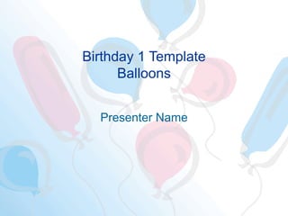 Birthday 1 Template Balloons Presenter Name 