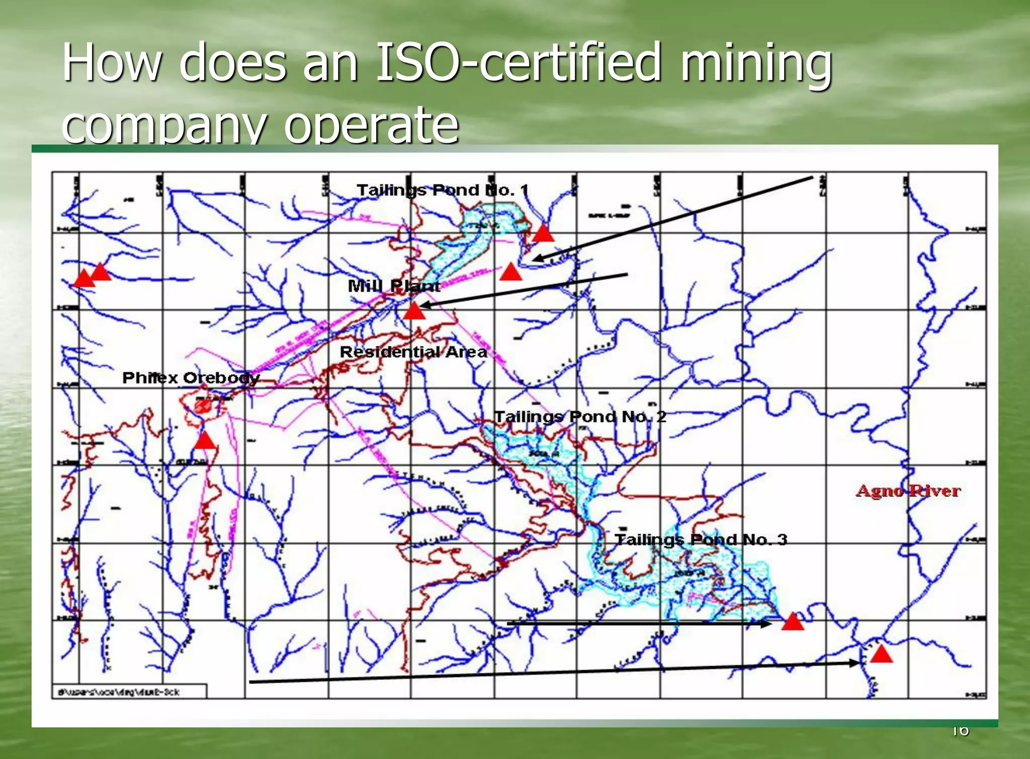 How does an ISO-certified mining
company operate




                                   16
 