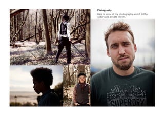 2015
Photography
Here is some of my photography work I did for
Actors and private clients.
 