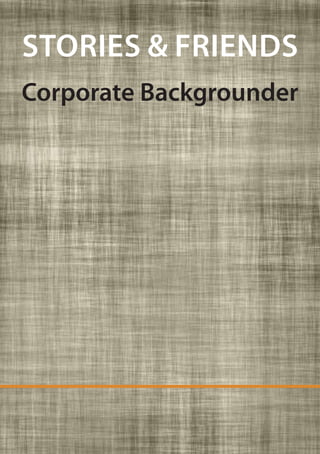 STORIES & FRIENDS
Corporate Backgrounder
 