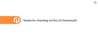 Thanks for checking out the CX Framework!
 