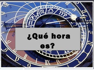 ¿Qué hora es? 