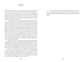 32
Le descenseur social
33
Grande diversité des choix des milieux populaires à un moment
donné. Forte volatilité dans le temps, en fonction des élections. Et
socle de radicalité permanent, fidèle, mais qui peut grandir comme une
colère…
élections dites intermédiaires; mais leur participation a été comparable
à celle des autres groupes sociaux lors des élections les plus mar-
quantes de ces dernières années. L’abstention des milieux populaires
est bien variable, ce qui signifie que son vote est intermittent. Cette abs-
tention doit donc être mieux comprise : elle n’est pas, en tout cas pas
totalement, de l’indifférence et il n’est pas sûr qu’elle soit de la «frivolité».
Peut-être est-elle aussi un choix?
La proximité entre les milieux populaires et la gauche de gou-
vernement n’a rien de naturel ni d’automatique, alors même qu’une des
vocations assumées voire revendiquées de la gauche est de les défendre
ou de les protéger. Cette proximité a été très forte dans les années 70,
elle s’est distendue dès les années quatre-vingt et surtout dans les
années 90, comme elle s’était distendue dans les années 60. Sous la Ve
Répu-
blique, soit bientôt près d’un demi-siècle, la période où les milieux
populaires votent massivement à gauche ne représentent qu’une gros-
se décennie. On doit donc s’interroger sur la notion de « peuple de
gauche» et sur les raisons de cette désaffection. La gauche peut retrou-
ver, à l’occasion, des suffrages populaires mais, notons-le, dans un
contexte de sanction de la droite au pouvoir et, même dans ce cas,
elle n’obtient désormais qu’à peine la moitié des suffrages exprimés par
les ouvriers et les employés.
Quant à la droite, s’il y a bien une permanence très minoritaire d’un
vote populaire en sa faveur, en dehors de l’exception gaulliste, elle n’a pas
su jusqu’à présent réellement bénéficier du recul de la gauche. Au point
que le total des voix obtenues par la gauche et la droite peine à dépas-
ser le tiers des milieux populaires inscrits. Au sein de ce tiers, la répar-
tition entre droite et gauche varie selon les moments ou les contextes.
Enfin, c’est au minimum un cinquième des milieux populaires
inscrits mais cela peut aller jusqu’à un inscrit sur trois qui choisit un
vote dit protestataire, tout particulièrement pour les extrêmes et plus
nettement encore pour l’extrême-droite. Cette «protestation», il convient
d’en comprendre les raisons, la nature. Des protestations contre quoi
et pour quoi? Est-elle d’ailleurs une protestation?
 