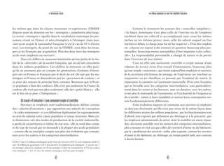 42 43
Le descenseur social Les milieux populaires au cœur des inégalités françaises
Comme le résument les auteurs des « nouvelles inégalités »,
« la figure dominante n’est plus celle de l’ouvrier ou de l’employé
enchâssé dans un collectif et accomplissant sans cesse les mêmes
tâches ou les mêmes gestes, mais celle du salarié auquel on fixe
normes et délais, à charge pour lui de les respecter». D’où des emplois
où «chacun est exposé à des remises en question beaucoup plus per-
sonnelles, beaucoup moins susceptibles d’être imputées à des collec-
tifs». La responsabilité personnelle a changé de nature et de portée
dans l’exercice de leur métier.
C’est en effet une autonomie contrôlée et exigée autour d’une
relation de service et/ou d’un travail d’information, beaucoup plus
qu’une simple «exécution» qui réunit aujourd’hui employés et ouvriers,
de la secrétaire à la femme de ménage, de l’opérateur sur machine au
magasinier ou au chauffeur, en passant par l’employé de mairie, le
réparateur, la caissière ou l’assistante maternelle. D’où cette frontière
qui se brouille avec les catégories intermédiaires, tout particulière-
ment dans les usines et les bureaux, tant ces derniers, avec les cadres,
n’ont plus le monopole de l’autonomie, ni l’exclusivité de l’exigence et
du contrôle – même si leurs modalités et surtout leurs contreparties res-
tent fondamentalement différentes.
Cette évolution majeure et commune aux ouvriers et employés
ne doit pas dissimuler qu’elle n’est pas vécue de la même façon dans
les différentes strates des milieux populaires : par les fonctionnaires tout
d’abord, non exposés par définition au chômage et à la précarité; par
les employés administratifs du privé, dont la mobilité est sinon répan-
due, du moins possible vers les métiers des catégories intermédiaires,
plus courante en tout cas que celles des ouvriers d’usine ou du bâtiment;
par le «prolétariat des services» enfin, plus exposés, comme les ouvriers
d’usine et du bâtiment, au chômage, au temps partiel subi, aux contrats
à durée limitée.
les mêmes que dans les classes moyennes et supérieures. L’INSEE
dispose aussi de données sur les «immigrés», population plus large.
Le terme «immigrés» signifie dans le vocabulaire statistique les per-
sonnes vivant en France et nées étrangères à l’étranger, mais pou-
vant avoir acquis la nationalité française (c’est le cas de 41% d’entre
eux). Les immigrés, du point de vue de l’INSEE, sont donc les étran-
gers et les Français par acquisition. Plus des deux tiers des immigrés
actifs sont employés ou ouvriers4
.
Tous ces chiffres ne mesurent néanmoins qu’une partie de la réa-
lité de la «diversité» de la société française, qui est de fait concentrée
dans les milieux populaires. Ces chiffres la minorent en effet puis-
qu’ils ne prennent pas en compte les générations d’enfants d’immi-
grés nés en France et Français par le droit du sol. On sait que les sta-
tistiques en France ne dénombrent pas les «personnes de couleur», et
ce pour des raisons de principe bien connues. Retenons que la Fran-
ce populaire a bien des couleurs. Elle n’est pas seulement la France de
couleur, elle n’est pas non plus seulement celle des «petits blancs» : elle
est le lieu où se joue «l’intégration».
Dutravail«d’exécution»àuneautonomieexigéeetcontrôlée
Ouvriers et employés sont traditionnellement définis comme
des «salariés d’exécution», par opposition aux salariés de conception
– le cadre notamment – et ces définitions légitimaient les regroupements
au sein du salariat entre classe populaire et classe moyenne. Mais cet-
te distinction, née des modes de production de la société industrielle,
a perdu de sa pertinence et même de son sens : elle ne rend plus comp-
te du type de travail qui est demandé à la plupart des actifs populaires
– comme elle ne rend plus compte non plus des évolutions que connais-
sent aussi les cadres et les catégories intermédiaires.
4) 69,6% des 2,3 millions d’immigrés actifs sont soit ouvriers (42,8%), soit employés (26,8%),
soit 1,6 million de personnes.12,8% des ouvriers et employés sont immigrés : 1 ouvrier sur 7
est immigré, plus d’un employé sur 10 est immigré. A titre de comparaison, 8,7% des cadres
sont immigrés – 1 sur 12, avec les mêmes remarques sur leur pays d’origine.
 