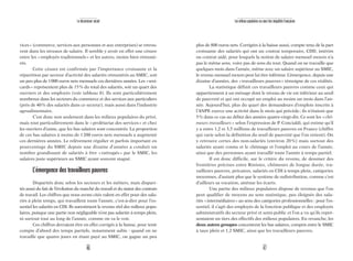 46 47
Le descenseur social Les milieux populaires au cœur des inégalités françaises
plus de 800 euros nets. Corrigées à la baisse aussi, compte tenu de la part
croissante des salariés qui ont un contrat temporaire, CDD, intérim
ou contrat aidé, pour lesquels la notion de salaire mensuel moyen n’a
pas le même sens, voire pas de sens du tout. Quand on ne travaille que
quelques mois dans l’année, même avec un salaire supérieur au SMIC,
le revenu mensuel moyen peut lui être inférieur. L’émergence, depuis une
dizaine d’années, des «travailleurs pauvres» témoigne de ces réalités.
La statistique définit ces travailleurs pauvres comme ceux qui
appartiennent à un ménage dont le niveau de vie est inférieur au seuil
de pauvreté et qui ont occupé un emploi au moins un mois dans l’an-
née. Aujourd’hui, plus du quart des demandeurs d’emplois inscrits à
l’ANPE exerce une activité dans le mois qui précède; ils n’étaient que
5% dans ce cas au début des années quatre-vingt-dix. Ce sont les «chô-
meurs travailleurs» selon l’expression de P. Concialdi, qui estime qu’il
y a entre 1,2 et 3,5 millions de travailleurs pauvres en France (chiffre
qui varie selon la définition du seuil de pauvreté que l’on retient). On
y retrouve certes des non-salariés (environ 20 %) mais surtout des
salariés ayant connu et le chômage et l’emploi au cours de l’année,
ainsi que des personnes ayant travaillé toute l’année à temps partiel.
Il est donc difficile, sur le critère du revenu, de dessiner des
frontières précises entre Rmistes, chômeurs de longue durée, tra-
vailleurs pauvres, précaires, salariés en CDI à temps plein, catégories
moyennes, d’autant plus que le système de redistribution, comme c’est
d’ailleurs sa vocation, atténue les écarts.
Une partie des milieux populaires dispose de revenus que l’on
peut qualifier de moyens au sens statistique, peu éloignés des sala-
riés «intermédiaires» au sens des catégories professionnelles : pour l’es-
sentiel, il s’agit des employés de la fonction publique et des employés
administratifs du secteur privé et semi-public et l’on a vu qu’ils repré-
sentaient un tiers des effectifs des milieux populaires. En revanche, les
deux autres groupes concentrent les bas salaires, compris entre le SMIC
à taux plein et 1,2 SMIC, ainsi que les travailleurs pauvres.
vices» (commerce, services aux personnes et aux entreprises) se retrou-
vent dans les niveaux de salaire. Il semble y avoir en effet une césure
entre les «employés traditionnels» et les autres, moins bien rémuné-
rés.
Cette césure est confirmée par l’importance croissante et la
répartition par secteur d’activité des salariés rémunérés au SMIC, soit
un peu plus de 1000 euros nets mensuels ces dernières années. Les «smi-
cards» représentent plus de 15% du total des salariés, soit un quart des
ouvriers et des employés (voir tableau 8). Ils sont particulièrement
nombreux dans les secteurs du commerce et des services aux particuliers
(près de 40% des salariés dans ce secteur), mais aussi dans l’industrie
agroalimentaire.
C’est donc non seulement dans les milieux populaires du privé,
mais tout particulièrement dans le «prolétariat des services» et chez
les ouvriers d’usine, que les bas salaires sont concentrés. La proportion
de ces bas salaires à moins de 1200 euros nets mensuels a augmenté
ces dernières années. Le relèvement régulier et parfois important en
pourcentage du SMIC depuis une dizaine d’années a conduit un
nombre grandissant de salariés à être «rattrapés» par le SMIC, les
salaires juste supérieurs au SMIC ayant souvent stagné.
L’émergence des travailleurs pauvres
Disparités donc selon les secteurs et les métiers, mais dispari-
tés aussi du fait de l’évolution du marché du travail et du statut des contrats
de travail. Les chiffres que nous avons cités valent en effet pour des sala-
riés à plein temps, qui travaillent toute l’année, c’est-à-dire pour l’es-
sentiel les salariés en CDI. Ils surestiment le revenu réel des milieux popu-
laires, puisque une partie non négligeable n’est pas salariée à temps plein,
ni surtout tout au long de l’année, comme on va le voir.
Ces chiffres devraient être en effet corrigés à la baisse, pour tenir
compte d’abord des temps partiels, notamment subis : quand on ne
travaille que quatre jours en étant payé au SMIC, on gagne un peu
 