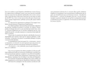 Réalités et opinions populaires
caux permettent à l’inverse de s’y retrouver. Parce qu’ils combinent
simplicité et immédiateté, tout en permettant la réaffirmation de soi
après une déstabilisation par un évènement insensé. «Interdire les
licenciements», «renvoyer les immigrés chez eux» en sont de bons
exemples. La posture radicale de ceux qui font ces propositions permet
à l’individu de se poser en s’opposant, en retrouvant un statut de sujet,
de citoyen, d’acteur.
120
Le descenseur social
l’on savait analyser et pour lesquels on identifiait des moyens d’action.
Ces appartenances politiques avaient aussi une fonction essentielle
dans la construction des identités individuelles. Etre ouvrier commu-
niste, c’était bien plus et bien autre chose que de voter pour un candi-
dat du PCF. De ce fait, on était moins disponible pour d’autres opi-
nions, puisque l’appartenance politique pouvait aller jusqu’à définir
l’individu.
La réduction des appartenances politiques à de simples sensi-
bilités entraîne plusieurs changements fondamentaux.
Les milieux populaires éprouvent d’une part les limites explicatives
des discours classiques de gauche et de droite. La violence, l’immi-
gration, le chômage structurel : ce qui caractérise leur société vécue «résis-
te» souvent à l’application de ces concepts. Soulignons que les «sen-
sibilités de gauche» sont plus exposées à ce traitement d’une réalité dif-
ficile et insensée.
D’autre part, la mutation des identités individuelles favorise la
disponibilité pour d’autres choix que les opinions politiques «tradi-
tionnelles», de gauche et de droite. La sensibilité politique n’est plus
constitutive des individus.
La déstabilisation que provoquent les «événements» suscite
un besoin de «s’y retrouver» et cette expression que nous avons ren-
contrée dans les entretiens nous paraît extrêmement révélatrice.
«S’y retrouver», c’est comprendre, pouvoir agir de façon immé-
diate et se réaffirmer.
Face à la sur-exposition des milieux populaires, le discours poli-
tique traditionnel fondé sur la promesse républicaine ne produit sou-
vent que des principes généraux, complexes et sans effectivité immédiate.
Ce discours signifie donc l’impuissance. Impuissance face aux
délocalisations, impuissance face à la violence et aux échecs de l’intégration.
En ressentant l’incapacité des politiques face à leurs réalités, les
milieux populaires se sentent ignorés, abandonnés, laissés pour compte.
On mesure les conséquences de tels ressentis. Les discours radi-
 