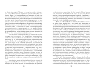 127
Conclusion
sociale, simplement une critique des abus auxquels il donne lieu, au
nom précisément de l’égalité. Pas de remise en cause non plus du
principe d’un revenu minimum, mais une critique de «l’assistanat» :
parce qu’il accélère la spirale descendante au lieu d’aider à s’en sortir,
parce qu’il n’y a pas assez de différences entre les revenus de l’assistance
et ceux du travail – du SMIC en particulier.
Enfin, pas de discours hostile aux «libertés», là aussi bien au contrai-
re. Ni à la liberté politique, on l’a vu à propos de la démocratie, ni
aux libertés individuelles. Précisons, car c’est essentiel : notre étude n’a
pas spécifiquement exploré les attitudes populaires quant à la question
des mœurs ou de la religion par exemple, mais ces questions ne sont
pas décisives dans leur façon d’appréhender leur vie et la vie en socié-
té. Pour notre part, nous ne considérons pas la demande de fermeté,
de sanction dans le traitement de la violence et de l’insécurité, comme
une volonté de remise en cause des libertés individuelles… Il nous
semble bien plutôt que la liberté individuelle, dans les milieux popu-
laires (comme ailleurs?), renvoie surtout désormais à la possibilité de
construire sa propre vie. Les milieux populaires n’échappent pas aux pro-
cessus de construction des identités individuelles, nés dans les années 60
et qui sont au cœur du mouvement de la société d’aujourd’hui. Construi-
re son identité individuelle, cela ne veut pas dire, en tout cas pas néces-
sairement, être un individu égoïste; cela signifie que ce n’est plus la «socié-
té» qui assigne à chacun son rôle, ses attitudes, son destin : c’est à
chacun désormais de «s’inventer». Or, la difficulté, voire l’impossibi-
lité de construire sa vie et de préparer celle de ses enfants est omniprésente
dans les discours des milieux populaires. La perte du statut de sujet –
la capacité à guider sa propre vie – est sans doute le sentiment le plus
douloureux que nous avons rencontré.
Si l’on fait le bilan, on constate qu’il n’y a donc pas, dans les milieux
populaires, de discours politiques construits, argumentés, qui seraient
réactionnaires, fascistes, révolutionnaires ou gauchistes – ni alter-
mondialistes, et pardon pour l’amalgame. Le cadre de référence des dis-
cours populaires est républicain. Les colères, nous l’avons vu, peu-
126
Le descenseur social
se détruit leur emploi, l’idée que les entreprises ont des «charges»
qui, lorsqu’elles deviennent trop lourdes, pénalisent l’emploi – leur
emploi. Quant à la «consommation», non seulement ils ne la refu-
sent pas, cela va de soi, mais ils souhaiteraient y avoir davantage accès.
La relation commerciale, la relation de service les valorise d’ailleurs sou-
vent plus que la relation bureaucratique. Ce pragmatisme est sans
naïveté : vis-à-vis des abus qui peuvent caractériser les décisions des
chefs d’entreprise, vis-à-vis des «profits des profiteurs» qui justifient
les délocalisations, vis-à-vis des méfaits de la concurrence et de la
course aux profits. La distinction qui revient souvent entre petites et
moyennes entreprises et grands groupes est à cet égard révélatrice.
Les milieux populaires vivent donc dans l’économie de marché et la socié-
té de consommation, même quand ils en sont victimes. Aliénation ou
fatalisme selon les uns, réalisme selon les autres.
Leurs discours ne sont pas racistes dans une large majorité des entre-
tiens que nous avons réalisés. Il est xénophobe et ce n’est pas jouer
sur les mots. Cette xénophobie très répandue n’est pas universelle : elle
est centrée sur les habitants d’origine africaine et maghrébine, pas
toujours d’ailleurs de manière globalisante. Ce rejet n’est pas du racis-
me, si l’on entend par là, comme le dictionnaire, un sentiment de
supériorité ou de hiérarchie entre races. Ce racisme existe, nous l’avons
bien rencontré, comme nous avons rencontré des discours différentialistes
(«on ne peut pas vivre ensemble», «ils seraient mieux chez eux»).
Mais domine la dénonciation des abus, dans les domaines de la pro-
tection sociale, qu’il s’agisse des revenus d’assistance, comme le RMI,
des allocations familiales ou des allocations chômage. Au cœur du
rejet, il y a aussi les jeunes issus de l’immigration, désignés comme pre-
miers responsables de l’insécurité et de la violence, notamment à l’éco-
le. En revanche, les immigrés ne sont pas rendus responsables du chô-
mage.
Leurs discours ne sont pas anti-égalitaires, bien au contraire, ils
reposent même le plus souvent sur une revendication de justice et
d’égalité. Pas de remise en cause en effet du système de protection
 