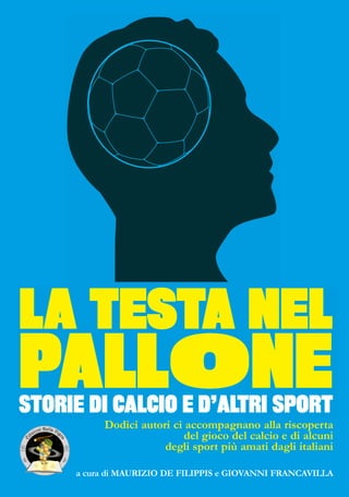 La testa nel pallone

I racconti contenuti in questo volume non rientrano in un ben
definito genere letterario anche se, per il tipo di linguaggio utilizzato e per la natura dei temi trattati, potrebbero considerarsi
vicini ad una forma di letteratura “fantasportiva”. Lo sport ha
dietro di sé una lunga storia fortemente radicata nel nostro
immaginario collettivo. L’attività sportiva, nella sua dimensione
sociale ed educativa, rappresenta un tòpos letterario “irreale” e
“tangibile” allo stesso tempo. Un “luogo” immaginario e “incantato” in cui i sogni adolescenziali, le aspettative dell’età adulta e
le differenti vicende soggettive si armonizzano e si concretizzano
sino a formare un insieme stratificato di “storie” che, se convenientemente esaminate, rivelano lo stretto legame esistente tra
memoria collettiva, identità personale e passione individuale. Il
tentativo di stabilire un “dialogo” fatto di ricordi, racconti e cronache “minime” con tutti coloro che hanno condiviso “l’esperienza” formativa di una “vita” vissuta correndo dietro un pallone o praticando uno sport, costituisce l’oggetto del presente lavoro.
In un’epoca in cui le logiche economico-organizzative globali
sembrano prevalere sugli aspetti puramente culturali, sociali,
ludici ed educativi dello sport, occorre ricordare con Eduardo
Galeano che, “per quanto i tecnocrati lo programmino, per quanto
i potenti le manipolino”, il calcio e, più in generale, le discipline
sportive, continuano ad essere “l’arte dell’imprevisto. Dove meno
te l’aspetti salta fuori l’impossibile, il nano impartisce una lezione
al gigante, un nero allampanato e sbilenco fa diventar scemo l’atleta scolpito in Grecia”.

ISBN 978-88-6276-103-1

Dodici autori ci accompagnano alla riscoperta
del gioco del calcio e di alcuni
degli sport più amati dagli italiani
12,00 €

9 788862 761031

a cura di MAURIZIO DE FILIPPIS e GIOVANNI FRANCAVILLA

 