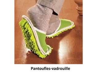 Pantoufles-vadrouille
 