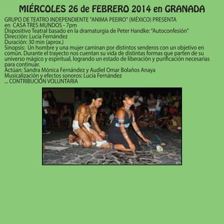 MIÉRCOLES 26 de FEBRERO 2014 en GRANADA
GRUPO DE TEATRO INDEPENDIENTE "ANIMA PEEIRO" (MÉXICO) PRESENTA
en CASA TRES MUNDOS...