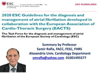 Summary by Professor
Samir Rafla, FACC, FESC, FHRS
Alexandria Univ. Cardiology Department
smrafla@yahoo.com 01001495577
 