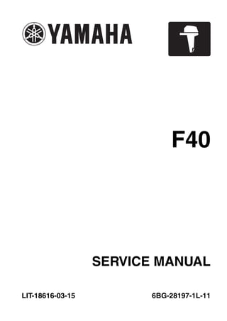 SERVICE MANUAL
LIT-18616-03-15 6BG-28197-1L-11
F40
 