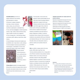 22
Refletir EdInf, nº 01, janeiro – fevereiro - março 2017
ALGUMAS IDEIAS para tornar os
espaços exteriores mais atrativos
para educadores e crianças:
 Estruturar o espaço e equipá-lo
com bolas, triciclos, trotinetes,
andas, cordas, arcos, de forma a
incentivar a exploração e a atividade física;
 Criar uma horta pedagógica e cuidar das plantas
(semear, regar, colher), tendo sementes, botas,
capas, enxadas, ancinhos, pás, regadores;
 Criar um espaço Zen - uma área para relaxar
com bancos, puffs, cadeiras, mesas livros, rádio,
música;
 Construir/adquirir estruturas de madeira que
possibilitem subir, trepar descer, andar, baloiçar.
 Construir/adquirir estruturas que facilitem a
dramatização, a criatividade e o faz de conta
(casinha de madeira, loiças, mesas, cadeiras,
bonecas, panos);
 Criar uma área na
terra, casinha de lama
por exemplo, onde se
poderão fazer
experiências, mexer e
inventar.
O Nosso Bairro também é um espaço exterior!
Até aqui falei somente do espaço exterior dentro
da escola, mas existem tantos recursos no meio
ambiente que está à volta da escola, o nosso
bairro!
O ano passado, numa escola mais
pequena, tivemos oportunidade, de sair
mais vezes, fomos ao parque infantil e
explorámos o espaço enorme que
tínhamos à porta da escola, onde muitas
vezes fomos jogar à bola, andar de
triciclo, correr e brincar às escondidas e até
mesmo lanchar. Andámos de escorrega e
trepámos ao telhado da casa que existia no
parque. Explorámos, também, o comércio
envolvente, fomos comprar fruta à mercearia e
recebemos uma excelente oferta que retribuímos
com bolachas feitas por nós. Fomos ao super e ao
mercado, fomos aos restaurantes cantar as
janeiras e saímos com os bolsos cheios de
miminhos.
Hoje, ao analisar o espaço exterior da nossa
escola, reflito sobre o que fazer mais.
Uma vez pintámos paredes com as crianças (do JI
e do 1ºCiclo) e tornámo-lo mais atrativo e bonito.
Podemos voltar a criar zonas ou áreas que
permitam construir e estar. Mas também
podemos explorar o recreio do 1º ciclo, coisa que
ainda não o fizemos. O recreio tem um campo de
futebol e uns baloiços enormes onde ainda não
andámos. Talvez possamos sair mais a pé e
desfrutar de novo do que o bairro nos dá... Este
ano somos muitas crianças e poucos adultos,
vamos tentar!

Legislação relacionada com o espaço exterior de
jardim-de-infância:
Segurança e equipamento dos espaços de recreio -
Decreto-Lei n.º 203/2015, de 17 de setembro
Segurança e equipamento dos espaços de recreio -
Decreto-lei nº 379/97, de 27 Dezembro
Organização dos espaços de jardim-de-infância -
Despacho Conjunto n.º 268/97, de 25 de Agosto
Referências
Silva, I. L. (coord.) (2016). Orientações Curriculares para a
Educação Pré-escolar. Lisboa: Ministério da Educação /
Direção Geral da Educação (DGE). Disponível em
http://www.dge.mec.pt/sites/default/files/Noticias_Image
ns/ocepe_abril2016.pdf e publicadas pelo Despacho n.º
9180/2016 - Diário da República n.º 137/2016, Série II de
2016-07-19
 