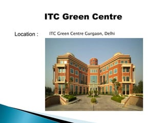 ITC Green Centre
Location : ITC Green Centre Gurgaon, Delhi