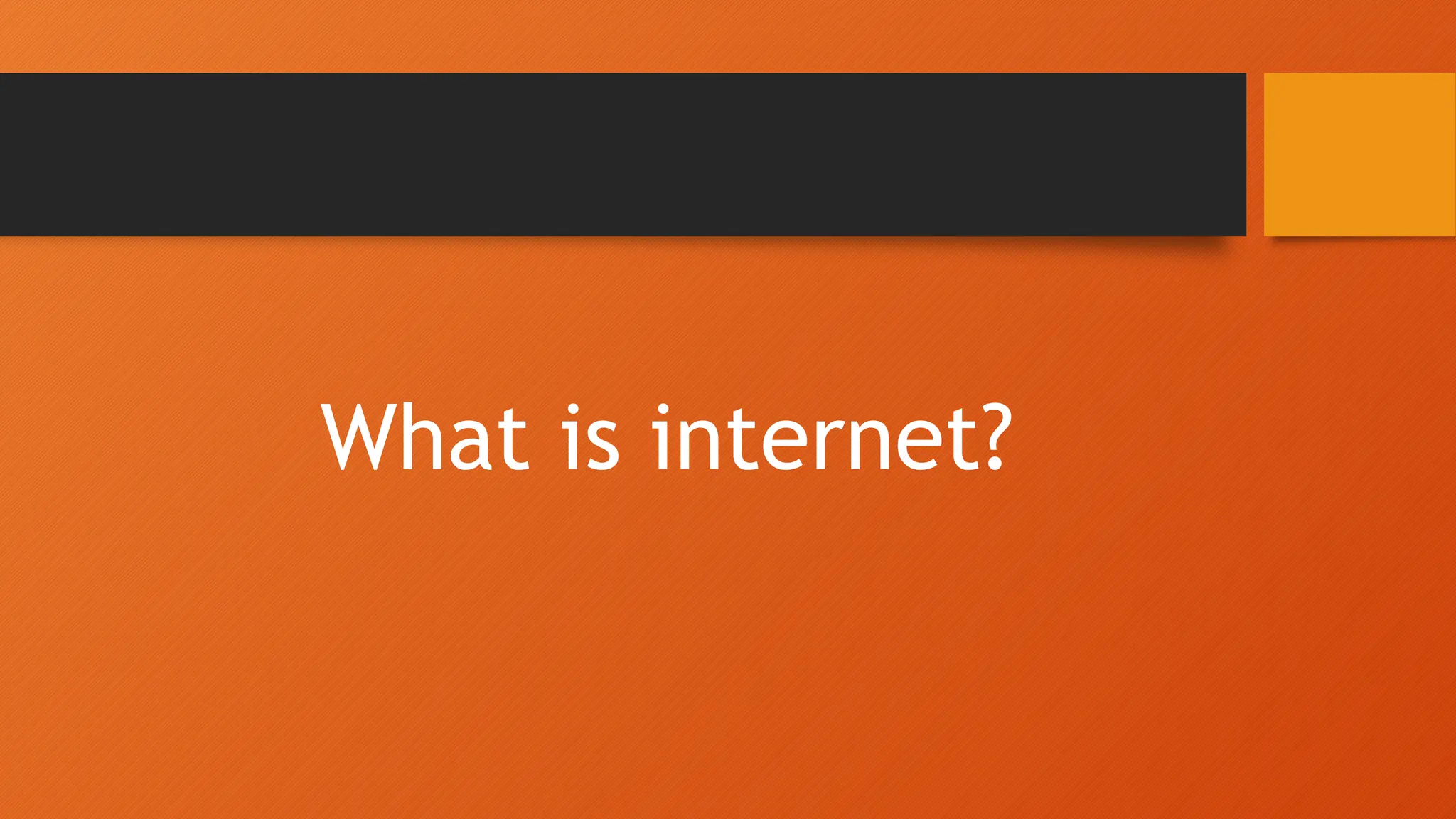 What is internet?
 