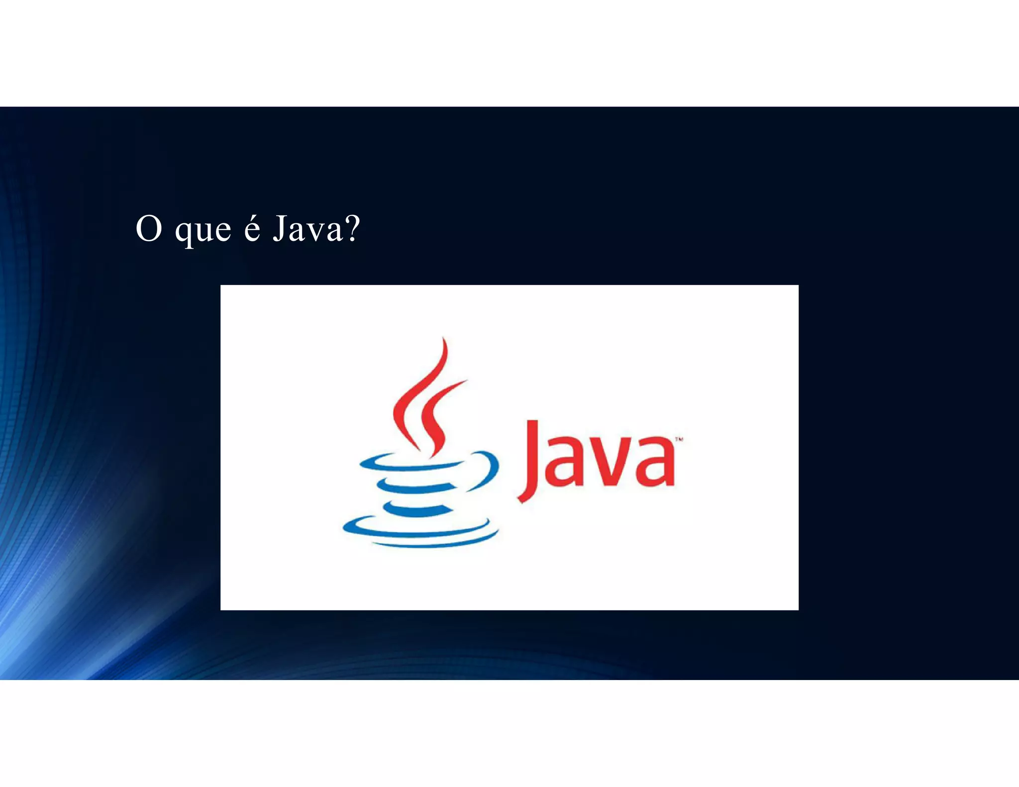 O que é Java?
 