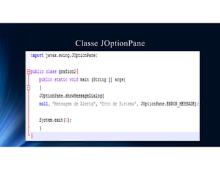 Classe JOptionPane
 