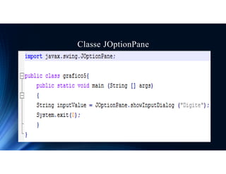 Classe JOptionPane
 