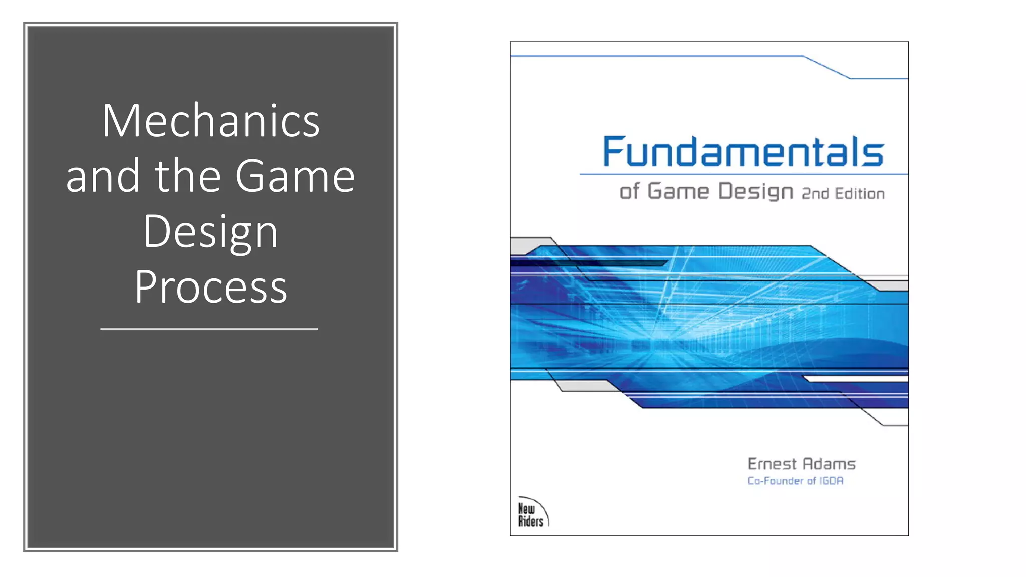 Mechanics
and the Game
Design
Process
 