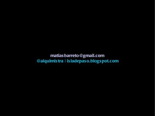 [email_address] @alquimistra | isladepaso.blogspot.com 