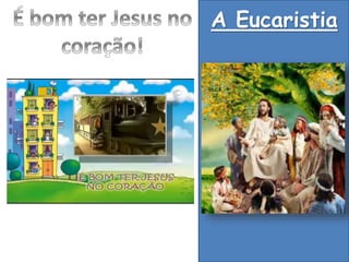 A Eucaristia
 