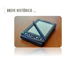 BREVE HISTÓRICO ...
 