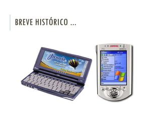 BREVE HISTÓRICO ...
 