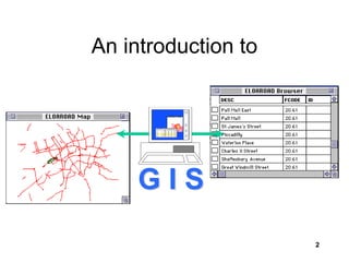 2
An introduction to
G I S
 