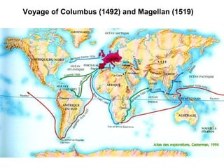 Voyage of Columbus (1492) and Magellan (1519)
 