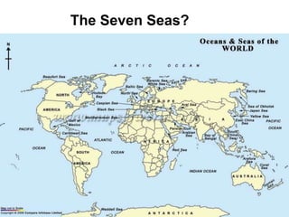The Seven Seas?
 