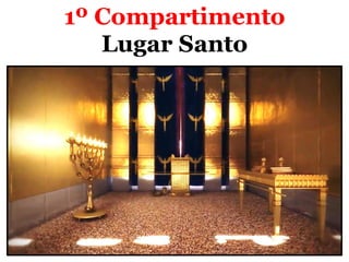 1º Compartimento
Lugar Santo
 