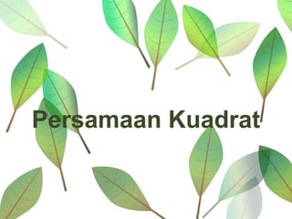 Persamaan Kuadrat
 