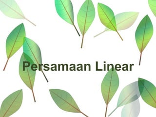 Persamaan Linear
 