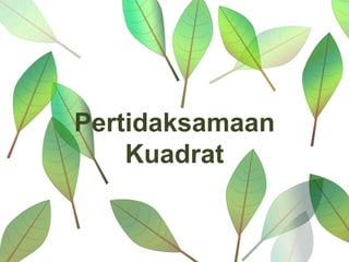 Pertidaksamaan
    Kuadrat
 