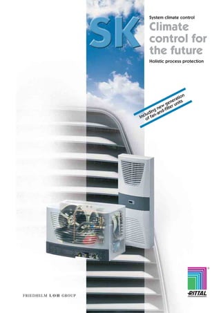 System climate control
Climate
control for
the future
Holistic process protection
R
Including new generation
of fan-and-ﬁlter units
 