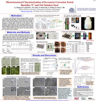 Microstructural Characterization of In-reactor Corrosion Tested
Hastelloy N® and 316 Stainless Steel
G. Zheng, D. Carpenter*, M. Ames, Y. Ostrovsky, G. Kohse, K. Sun, L. Hu
Nuclear Reactor Laboratory, Massachusetts Institute of Technology
*david_c@mit.edu, 138 Albany Street, Cambridge, MA 02139
2016 ANS Annual Meeting, Nuclear Fuels and Structural Materials (NFSM-2016), New Orleans, LA, June 12-16
The success of the Molten Salt Reactor Experiment (MSRE) at the Oak
Ridge National Laboratory (ORNL) in the period 1950s-70s has rekindled the
interest in molten salt cooled reactors. The most recent form of this type of
reactor, the Fluoride salt-cooled High-temperature nuclear Reactors (FHRs), is
emerging as a leading reactor concept for the next generation nuclear
reactors[1-2]. Unlike the MSRE, the recent FHR design proposes to use non-
fuel bearing Li2BeF4 (FLiBe) molten salt as primary coolant with TRistructural-
ISOtropic (TRISO) fuel pebbles submerged in this coolant in order to provide a
number of potential benefits such as low spent fuel, high thermal efficiency,
and a high degree of passive safety[3-4].
Conceptual design of fluoride-salt-cooled high-temperature reactor.
(from http://www.nuc.berkeley.edu/sites/default/files/slideshow/fhrslide2_0.png)
Motivation
In support of structural material development for the FHR, the out-of-
reactor and in-reactor corrosion tests of nickel-based Hastelloy N® and 316L
stainless steel were carried out in the potential primary coolant of molten
Li2BeF4 (FLiBe) salt at 700°C for 1000 hours, under identical conditions in
both metal-lined graphite crucibles and bare graphite crucibles.
Alloy Vendor Weight percent (wt.%)
Ni Fe Cr Mn Mo Si C Cu others
Hastelloy N® HAYNES
International
71** 5* 7 0.80* 16 1* 0.08* 0.35* Co=0.20*
W=0.50*
Al+Ti=0.35*
316L
stainless
steel
North
American
Stainless
10.03 68.81** 16.83 1.53 2.01 0.31 0.02 0.38 N=0.05
P=0.03
Nominal chemical compositions 316L stainless steel and Hastelloy N® (wt.%)
* Maximum, ** As balance
Materials and Methods
FHR combines the advantages of latest
technologies (MIT, UC-Berkeley, UW-Madison) 7LiF-BeF2
Out-of-reactor static corrosion tests (UW-Madison) In-reactor static corrosion tests (MIT-Nuclear Reactor Lab.)
IG-110U
8.5x1019 n/cm2 thermal and
4.2x1020 n/cm2 fast (E>0.1MeV)
Post-irradiation examination
Section to small size
FS-1 316ss-316ss FS-1 316ss-G
FS-1 HN-Ni FS-1 HN-G
sample
name
mass of
sample (g) isotope
isotope activity
(curies)
dose rate on
contact
mRem/hr
dose rate @
30cm
mRem/hr
HN-Ni
0.18557
Mn-54 1.10E-05
600
30
Co-58 8.90E-06
Co-60 7.30E-04
HN-G
0.14782
Mn-54 8.70E-06
380
18
Co-58 4.00E-06
Co-60 5.50E-04
316-316 0.13289 Mn-54 1.00E-04 1800 40
Co-60 1.30E-03
316-G 0.0782 Mn-54 6.30E-06 1000 20
Co-60 7.50E-04
Radioactivity of sectioned samples
Microstructural
Characterization:
 XRD
 SEM
 EDS
 EBSD
 FIB
 TEM
Results and Discussion
References
-2.2 -2.0 -1.8 -1.6 -1.4 -1.2 -1.0 -0.8 -0.6 -0.4 -0.2 0.0 0.2
Hastelloy N in nickel
Hastelloy N in graphite
316ss in 316ss
Weight change (mg/cm
2
)
out-of-reactor in-reactor
316ss in graphite
Carbides formation
 Weight change suggests that irradiation and
graphite highly accelerated alloys corrosion. 0 5 10 15 20 25 30
0
2
4
6
8
10
12
14
16
18
in-reactor tested Hastelloy N
out-of-reactor tested Hastelloy N
Crconcentration(wt.%)
Distance to surface (m)
out-of-reactor tested 316 stainless steel
in-reactor tested 316 stainless steel
Samples/crucible
materials
Out-of-reactor In-reactor
316ss in graphite -0.18 (a) -2.09 (e)
316ss in 316ss -0.10 (b) -0.51 (f)
Hastelloy N® in graphite 0.17 (c) -0.42 (g)
Hastelloy N® in nickel -0.13 (d) -0.26 (h)
Mean weight change of 316L stainless steel and
Hastelloy N® after out-of-reactor and in-reactor corrosion
tests in molten FLiBe for 1000 hours (unit: mg/cm2)
𝐖𝟎 − 𝐖𝟏 = 𝟐𝐒 𝟎 𝐂 𝟎,𝐂𝐫
𝐃 𝐞𝐟𝐟 𝐭
𝛑
∆𝐖 =
𝐖𝟏 − 𝐖𝟎
𝐒 𝟎
𝐂 𝐂𝐫 𝐱, 𝐭 = 𝐂 𝟎,𝐂𝐫 𝐞𝐫𝐟 (
𝐱
𝟐 𝐃 𝐞𝐟𝐟 𝐭
)
Assuming Cr diffusion controlled
corrosion, without graphite effect[5-6]:
Deff
 Calculated corrosion depth is
~13.5µm for in-reactor tested
alloys, deeper than out-of-
reactor tested samples.
Deff = 8.72x10-19 m2/s
Deff = 1.22x10-19 m2/s
Deff = 3.83x10-18 m2/s
Deff = 3.12x10-18 m2/s
700°C, 1000 hours, in molten FLiBe
SEM on the surface of out-of-reactor tested alloys[5-6] SEM on the surface of in-reactor tested alloys
 Intergranular corrosion and grains corrosion (a, b), deeper grain
boundary attack for 316L in graphite (a); Cr3C2, Cr7C3, and Mo2C
particles and porous layer for Hastelloy N® in graphite (c) and Ni(d).
 Deep grain boundary attack (e) and particle phases (f)
for 316L tested in graphite (e) and 316L-lined crucible (f).
[1] R. Robertson, MSRE design and operation report, ONRL, 1965
[2] C. Forsberg, et. al., Molten salt cooled advanced high-temperature reactor for
production of hydrogen and electricity, Nuclear Technology, 1-25, 2003
[3] S. Delpech, et. al., Molten fluorides for nuclear applications, Materials Today,
13, 34-41, 2010
[4] D. Williams, et. al., Evaluation of salt coolants for reactor applications, Nuclear
Technology, 330-343, 2008
[5] G. Zheng, et. al., High-temperature corrosion of UNS N10003 in molten FLiBe
salt, Corrosion, 71, 1257-1266(2015)
[6] G. Zheng, et, al., Corrosion of 316 stainless steel in high temperature molten
FLiBe salt, Journal of Nuclear Materials, 461, 143-150(2015)
 Preferential corrosion and Mo-
rich precipitation at grain
boundaries (g) and pitting
corrosion and nano-particles
phases (h) for Hastelloy N®
tested in graphite (g) and in Ni-
lined crucible (h).
)(
sec)8.0(
2
)(
)(
31719
2/1
66
64
2
9
346
,347
THOFn
tveLiHe
FHeHeBeFn
TFHFHeLiFn
nTFHFHeLiFn
e






2TF + M ® MF2 +T2 ­
O+ M ® MO
Chemical compositions on the
corrosion surface of in-reactor
tested alloys will be analyzed, and
the microstructure underneath
surface will be characterized by
using Nuclear Science User
Facilities (NSUF at INL). Handling
radioactive materials is a
challenge in this study.
Tritium and oxygen generation in FLiBe in reactor
Neutron irradiation
accelerates alloy
corrosion in FLiBe
#17089
Cleaned post-corrosion samples
(a) (b) (c) (d)
(e) (f) (g) (h)
 
