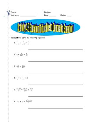 organize the equation if it is quadratic equation; and